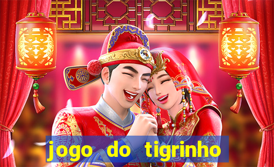 jogo do tigrinho plataforma chinesa